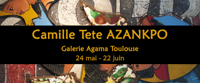 Exposition Camille Tete Azankpo galerie agama Toulouse